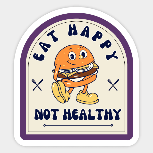 Eat Happy Not Healthy Sticker by lufiassaiful